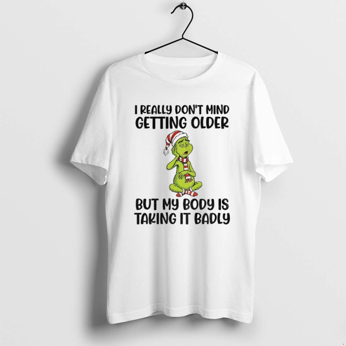 Official Grinch Santa I Really Dont Mind Getting Older But My Body Is Taking It T-Shirts, Hoodie, Sweatshirt | TeeBloomCo.com