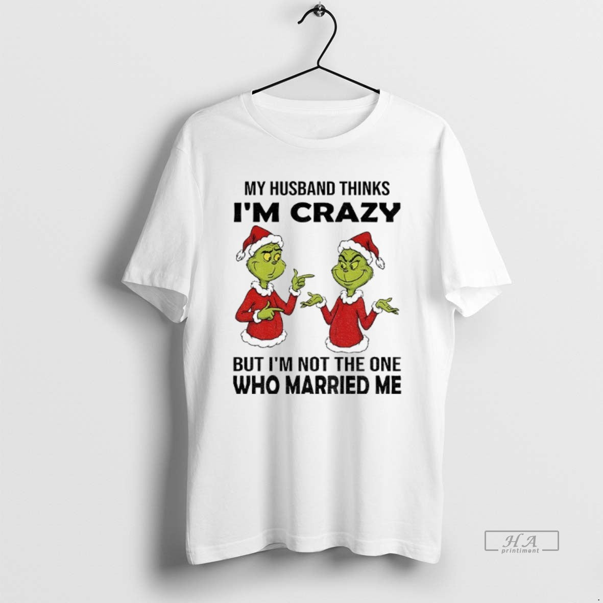 Official Grinch Santa My Husband Thinks Im Crazy But Im Not The One Who Married T-Shirts, Hoodie, Sweatshirt | TeeBloomCo.com