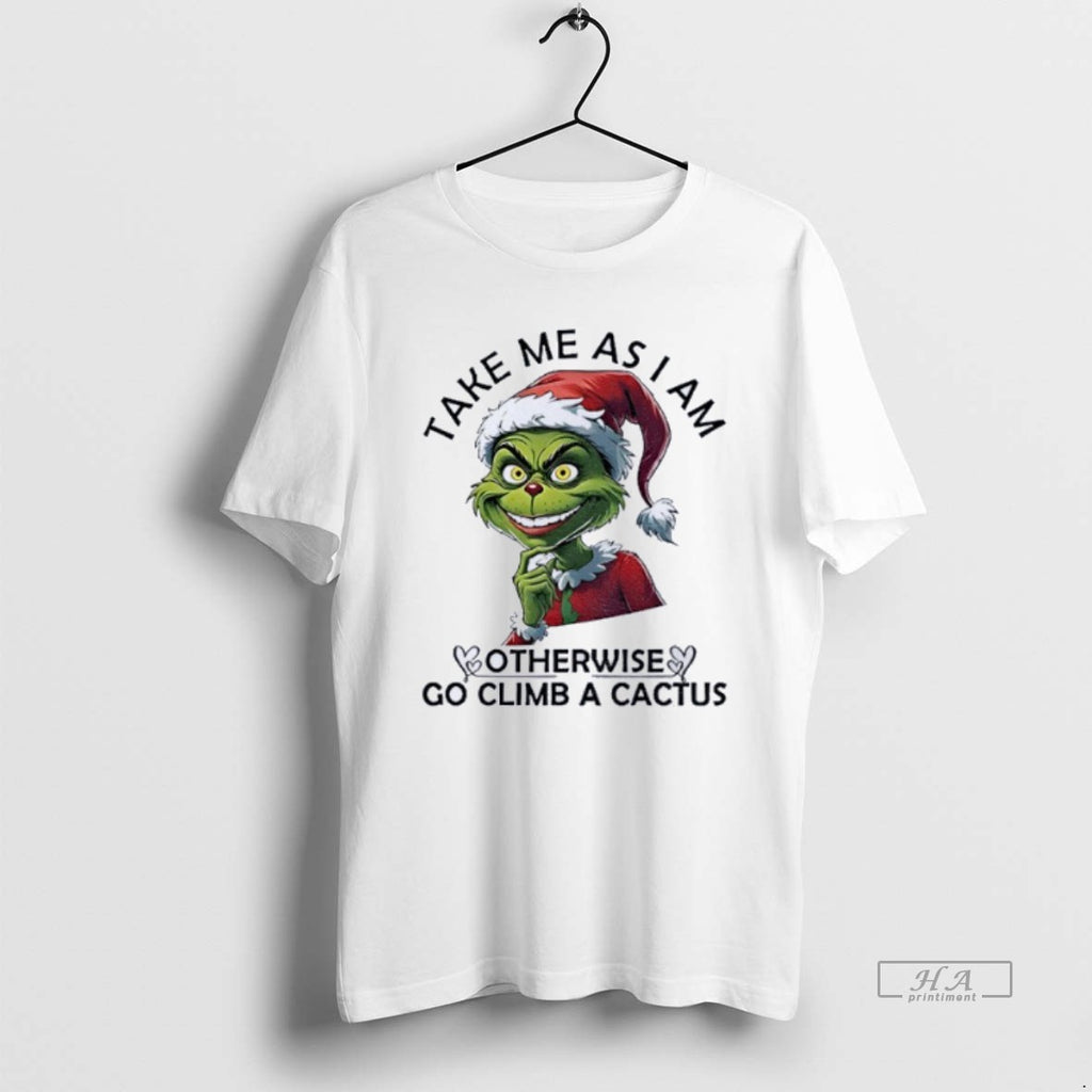 Official Grinch Santa Take Me As I Am Otherwise Go Climb A Cactus Christmas T-Shirts, Hoodie, Sweatshirt | TeeBloomCo.com