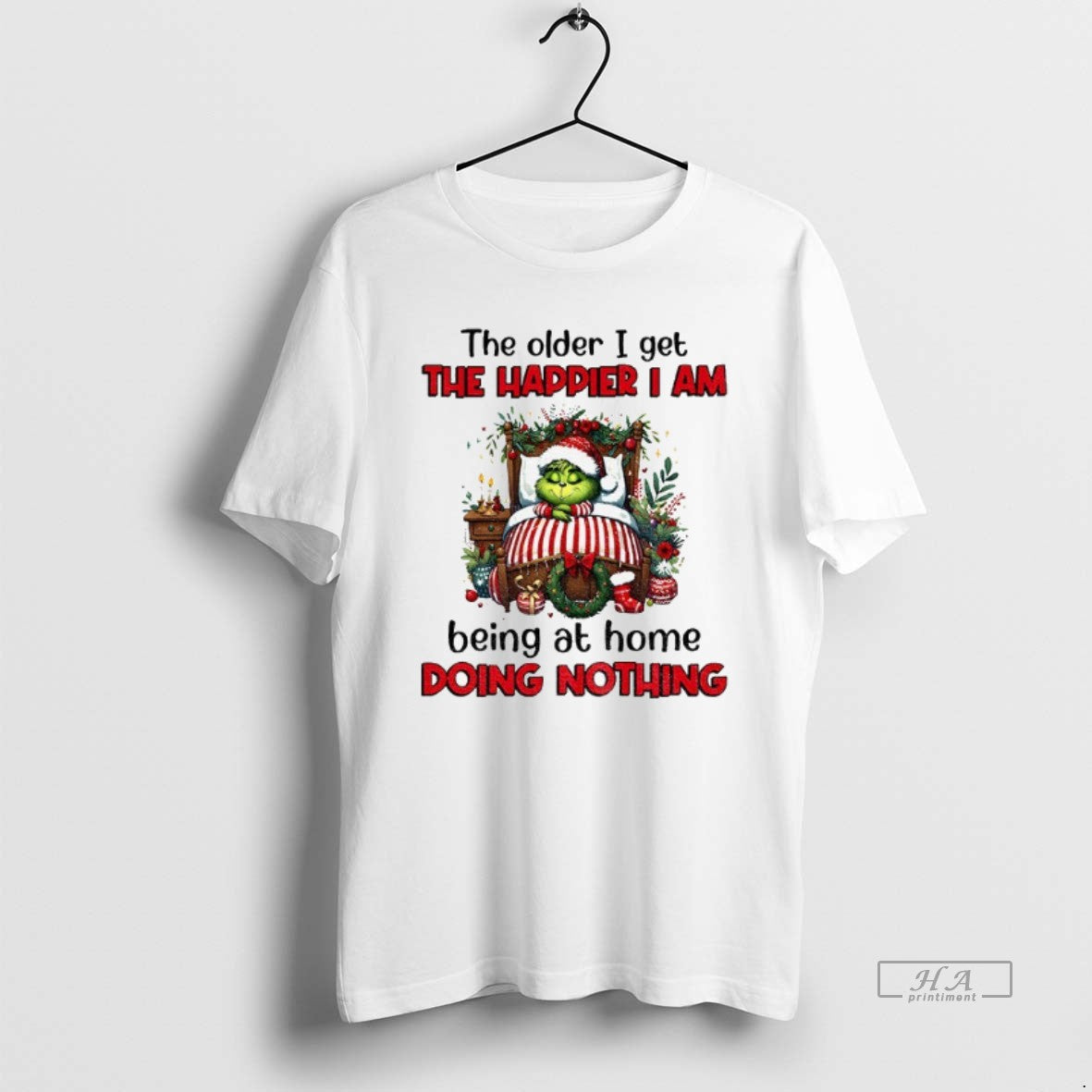 Official Grinch Santa The Older I Get The Happier I Am Being At Home Doing T-Shirts, Hoodie, Sweatshirt | TeeBloomCo.com