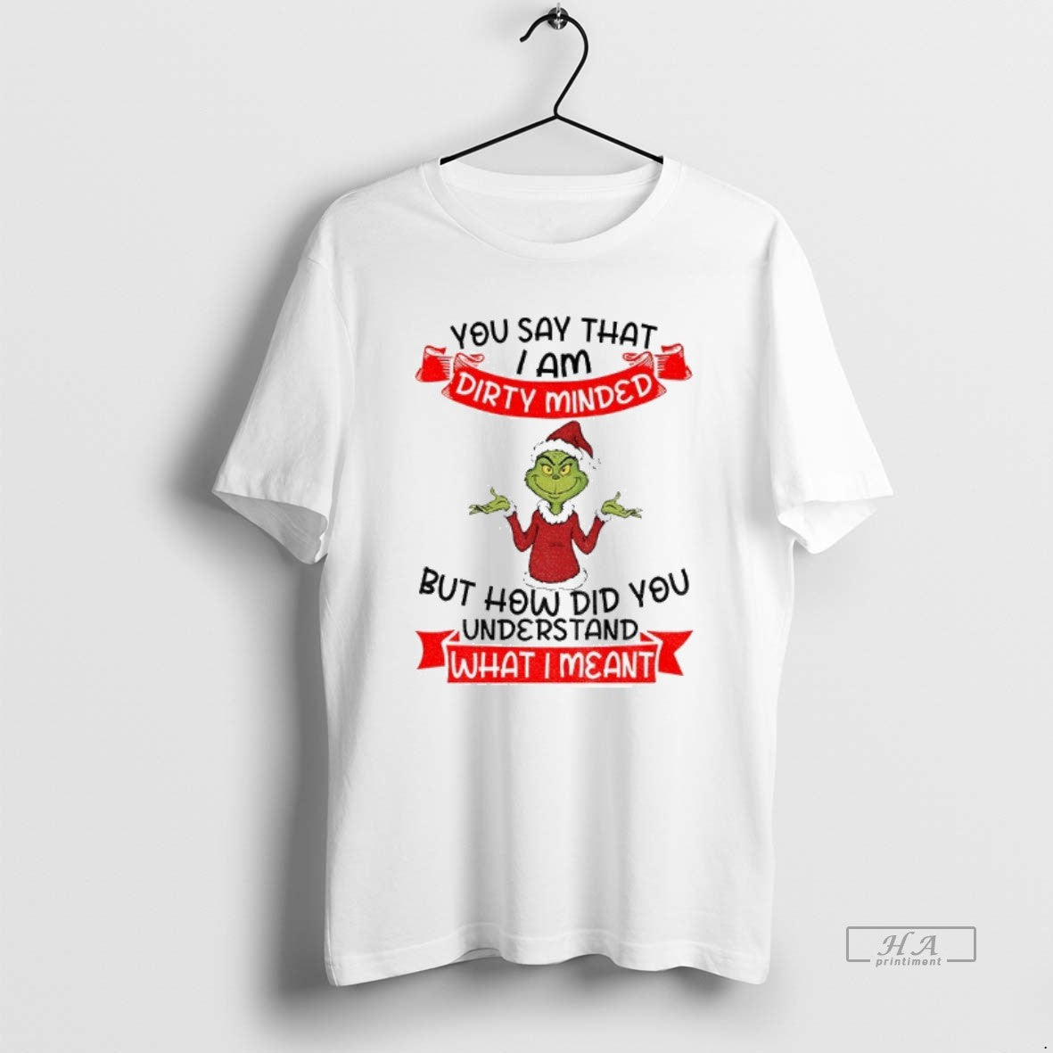 Official Grinch Santa You Say That I Am Dirty Minded But How Did You Understand T-Shirts, Hoodie, Sweatshirt | TeeBloomCo.com