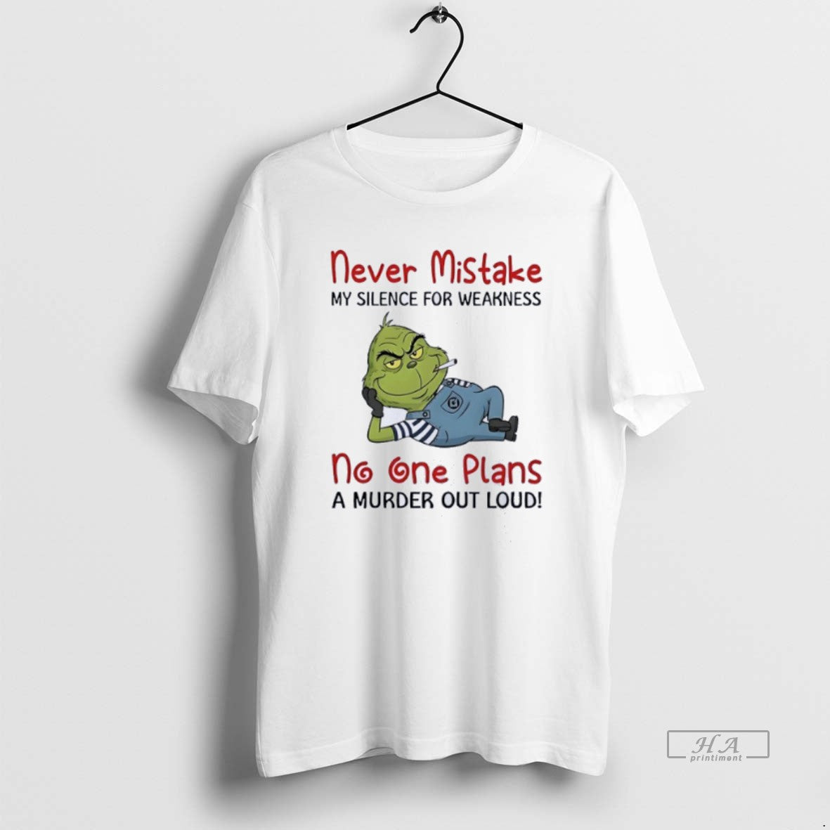 Official Grinch Moking Never Mistake No One Plans A Murder Out Loud Funny T-Shirts, Hoodie, Sweatshirt | TeeBloomCo.com