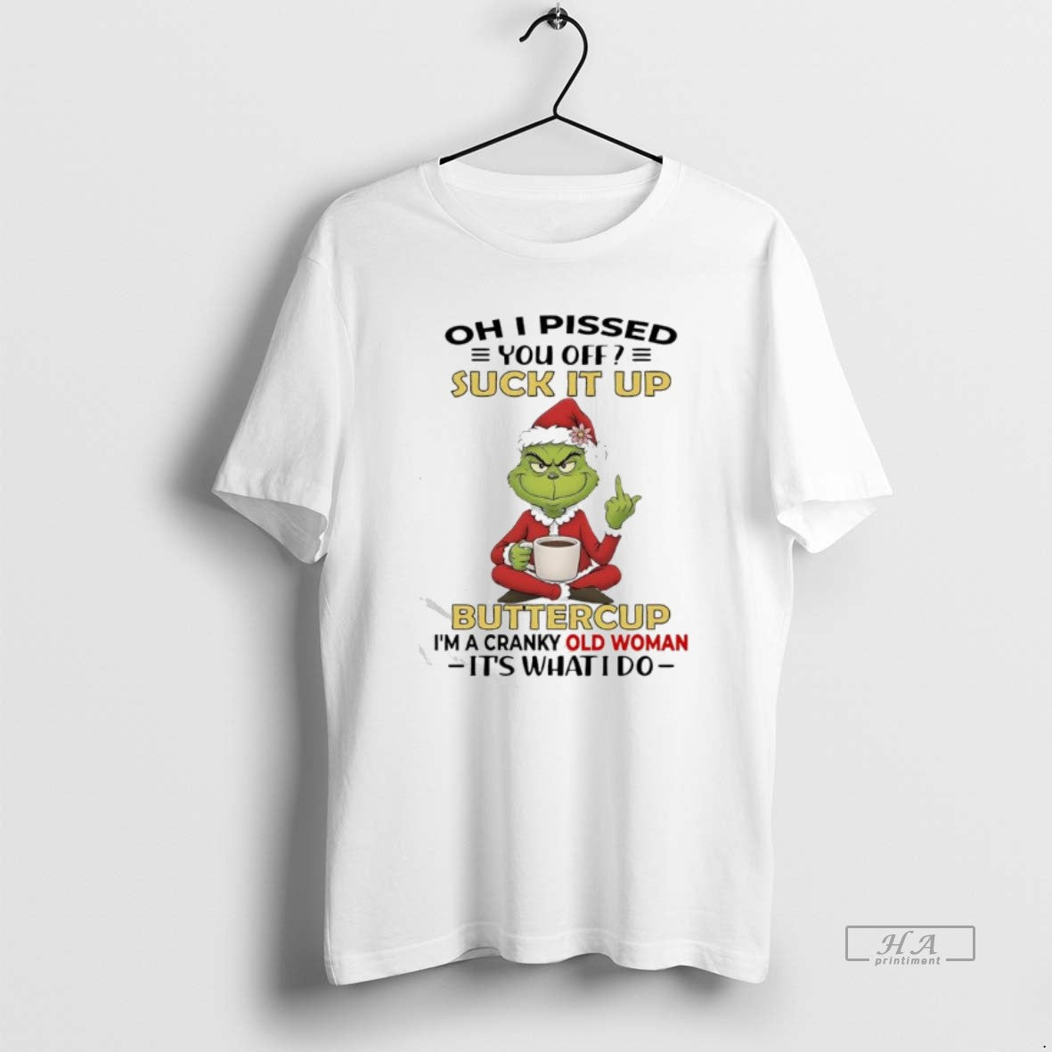 Official Grinch Pissed You Off Suck It Up Buttercup Im A Cranky Old Woman Its T-Shirts, Hoodie, Sweatshirt | TeeBloomCo.com
