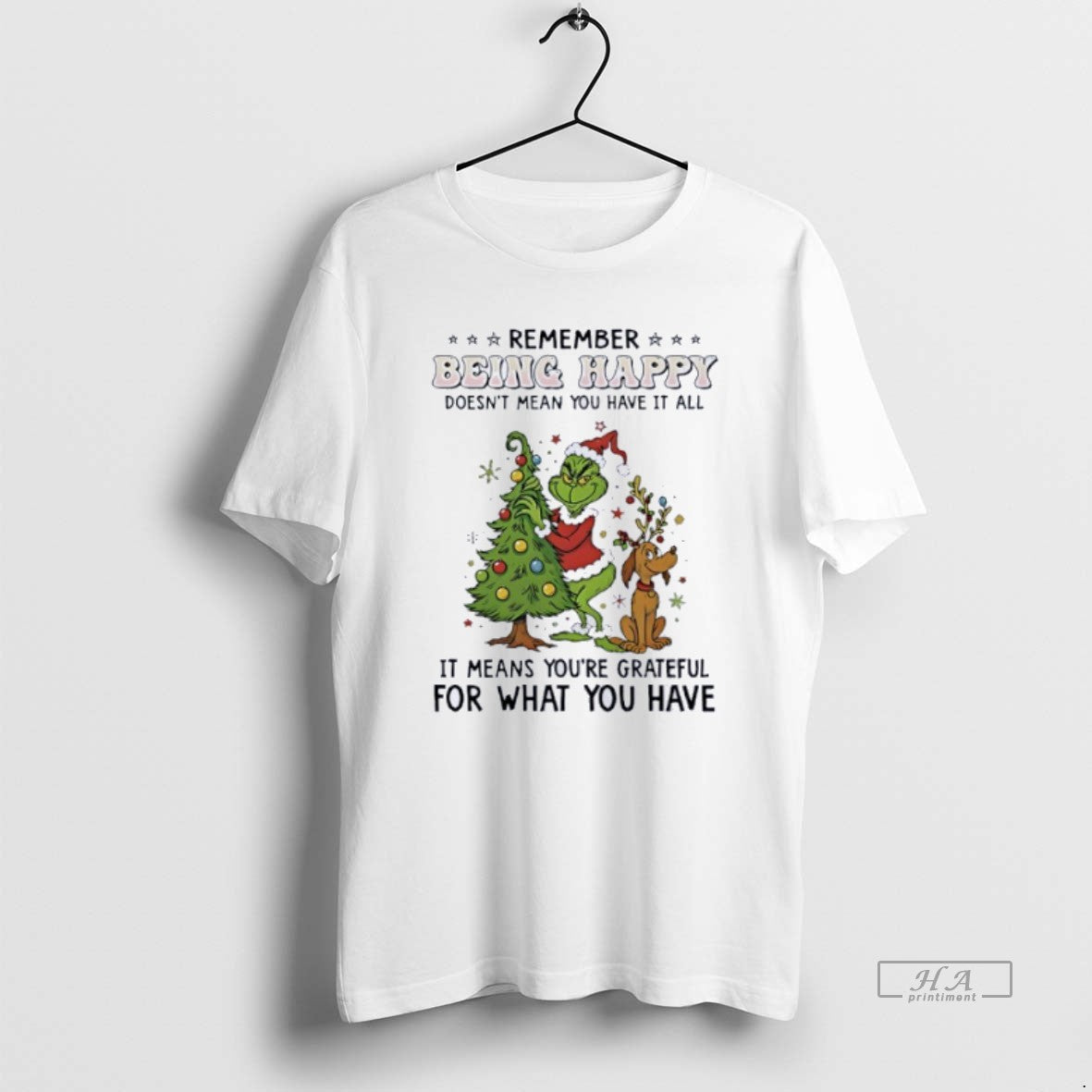 Official Grinch Remember Being Happy Doesnt Mean You Have It All T-Shirts, Hoodie, Sweatshirt | TeeBloomCo.com