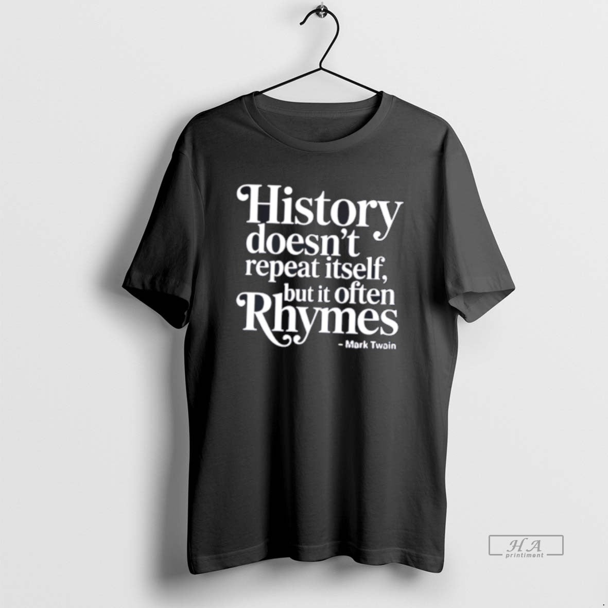 Official History Doesnt Repeat Itself But It Often Rhymes Mark Twain Quote Tee Hoodie, Sweatshirt | TeeBloomCo.com