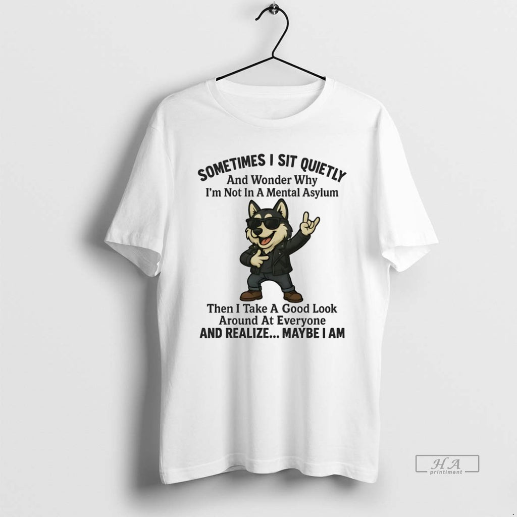 Official Husky Sometimes I Sit Quietly Wonder Why And Realize Maybe I Am T-Shirts, Hoodie, Sweatshirt | TeeBloomCo.com