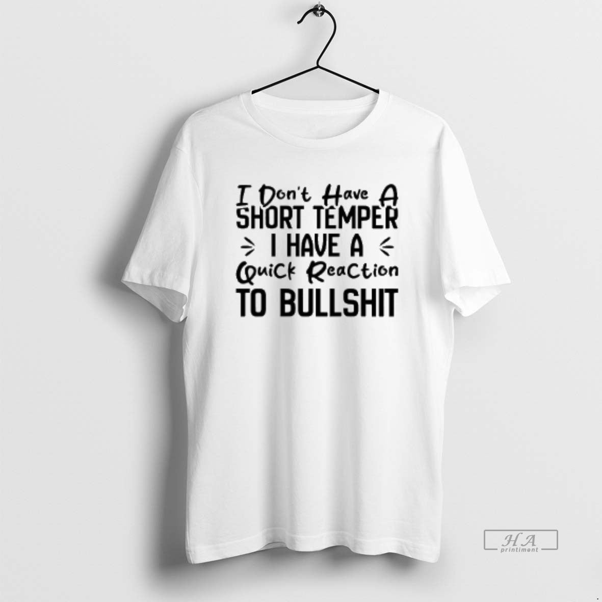 Official I Dont Have A Short Temper I Have A Quick Reaction To Bullshit T-Shirts, Hoodie, Sweatshirt | TeeBloomCo.com