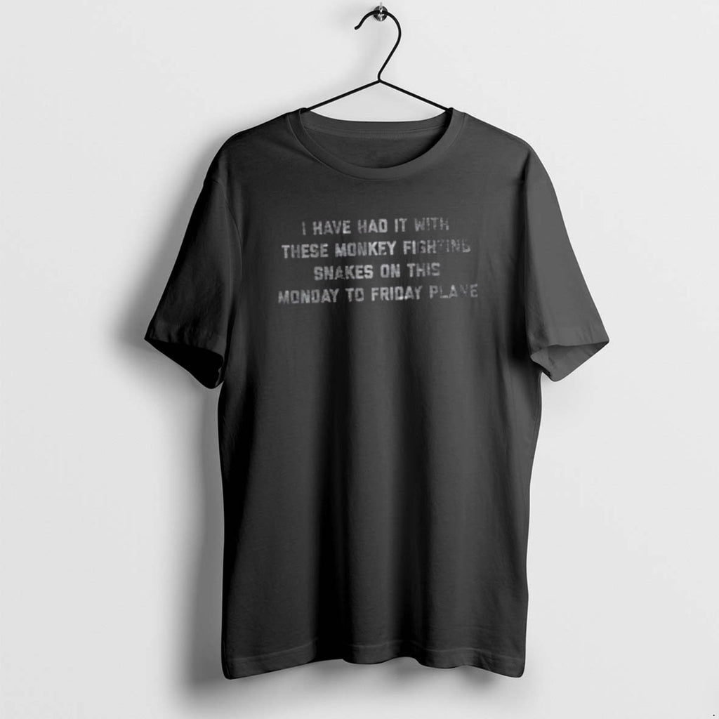 Official I Have Had It With These Monkey Fighting Snakes On This Monday To Friday T-Shirts, Hoodie, Sweatshirt