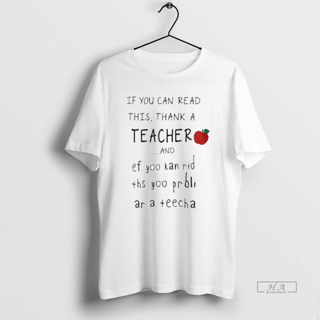 Official If You Can Read This Thank A Teacher And Ef Yoo Kan Rid Ths T-Shirts, Hoodie, Sweatshirt | TeeBloomCo.com