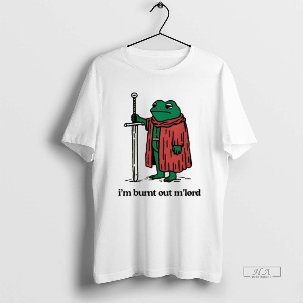 Official Im Burnt Out Mlord Frog T-Shirts, Hoodie, Sweatshirt | TeeBloomCo.com