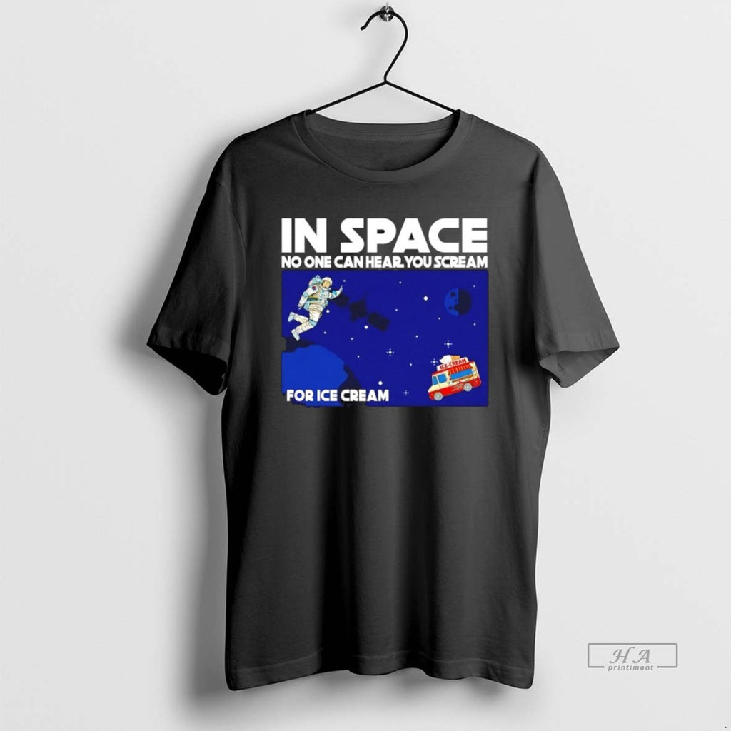 Official In Space No One Can Hear You Scream For Ice Cream T-Shirts, Hoodie, Sweatshirt | TeeBloomCo.com