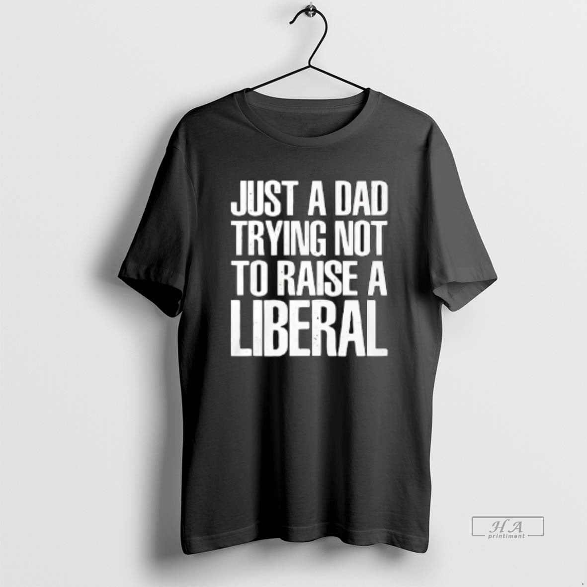 Official Just A Dad Trying Not To Raise A Liberal T-Shirts, Hoodie, Sweatshirt | TeeBloomCo.com