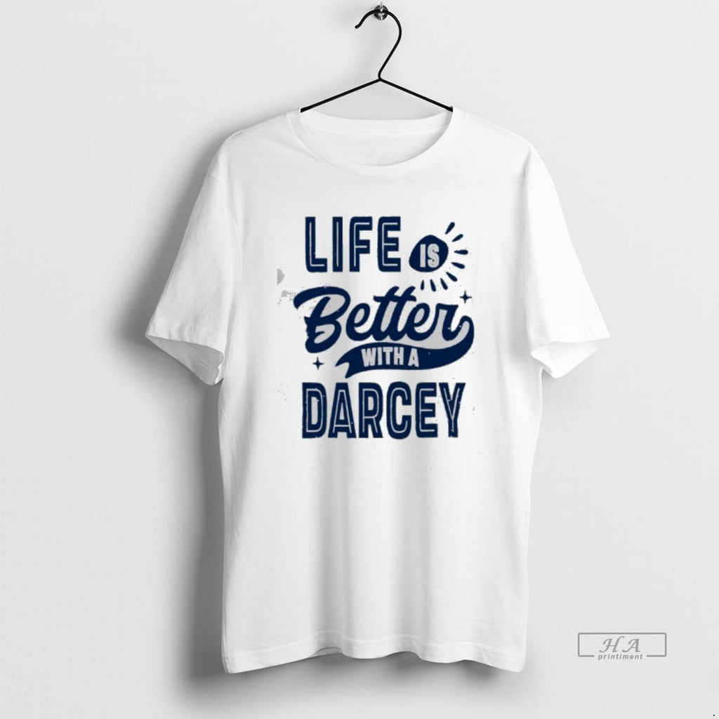 Official Life Is Better With A Darcey T-Shirts, Hoodie, Sweatshirt | TeeBloomCo.com