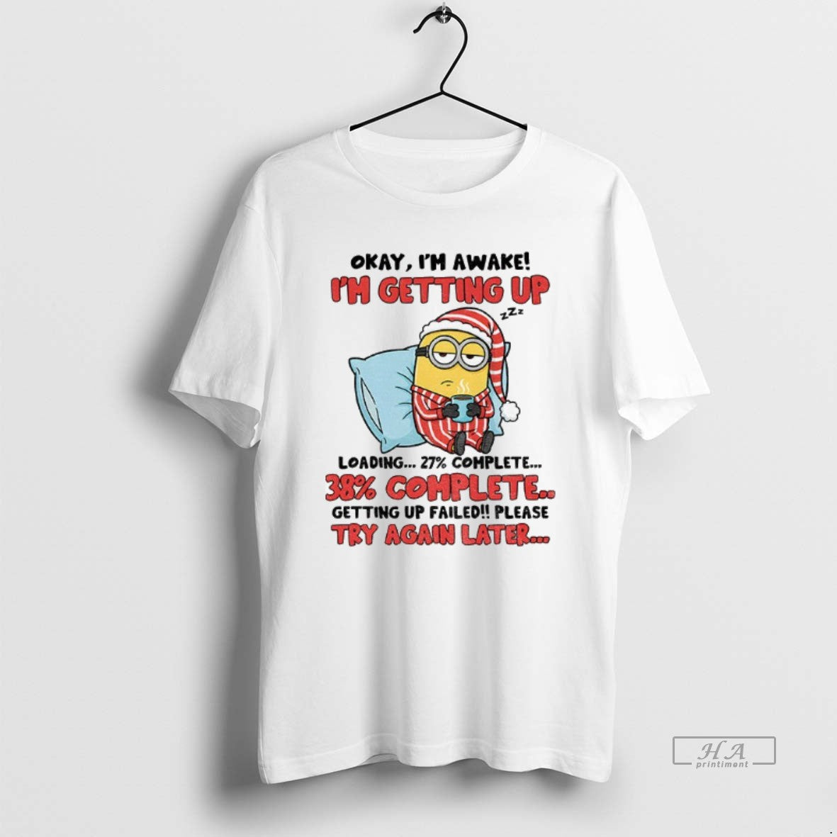 Official Minion Sleeping Okay Im Awake Im Getting Up 38 Complete Getting Up Failed Please T-Shirts, Hoodie, Sweatshirt