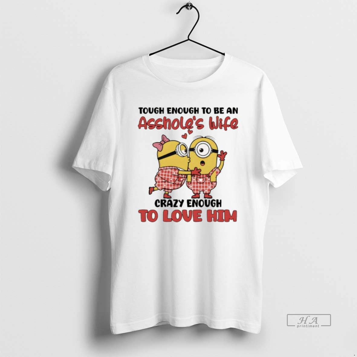 Official Minion Tough Enough To Be An Assholess Wife Crazy Enough To Love Him T-Shirts, Hoodie, Sweatshirt | TeeBloomCo.com