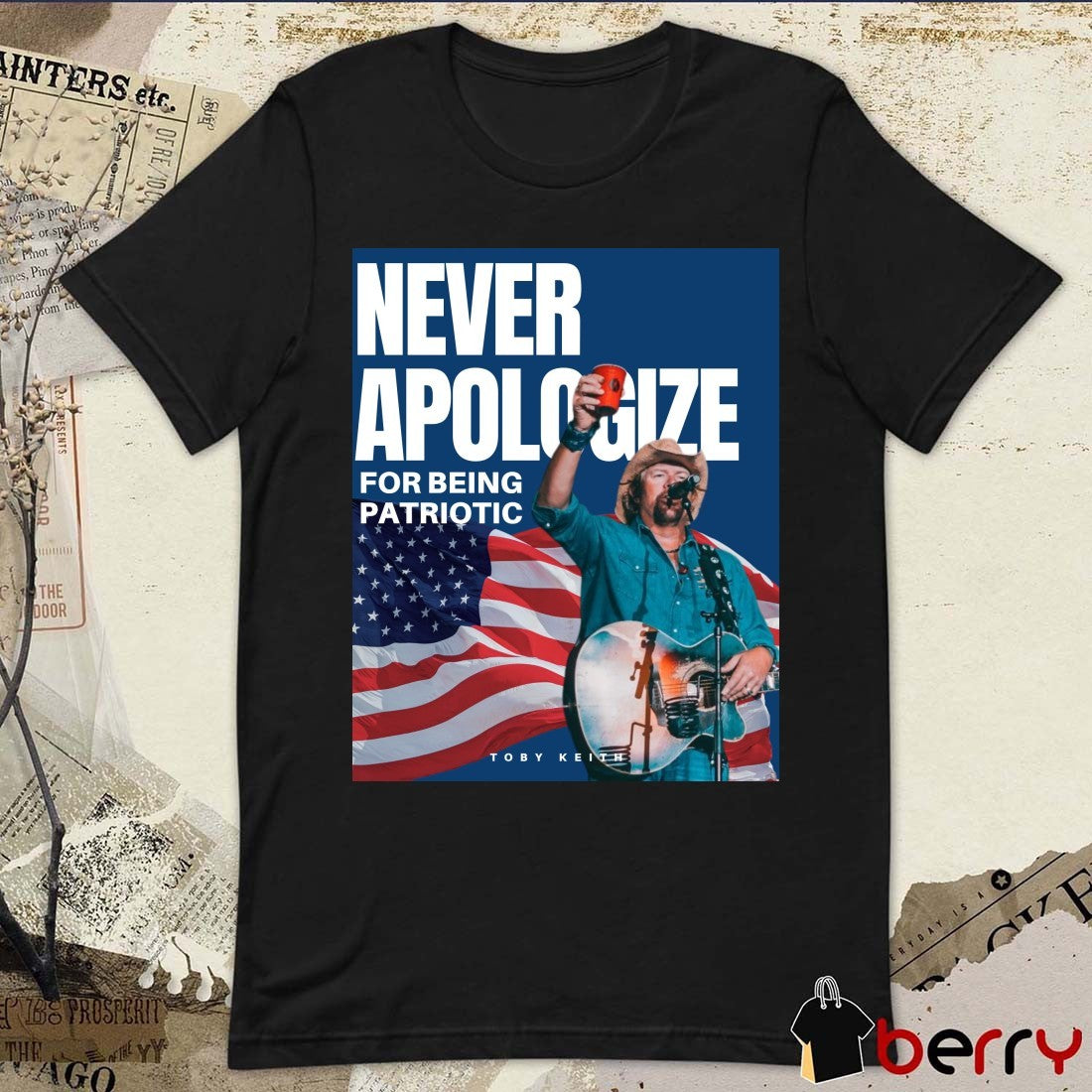 Never Apologize For Being Patriotic Toby Keith American Flag Poster t-shirt