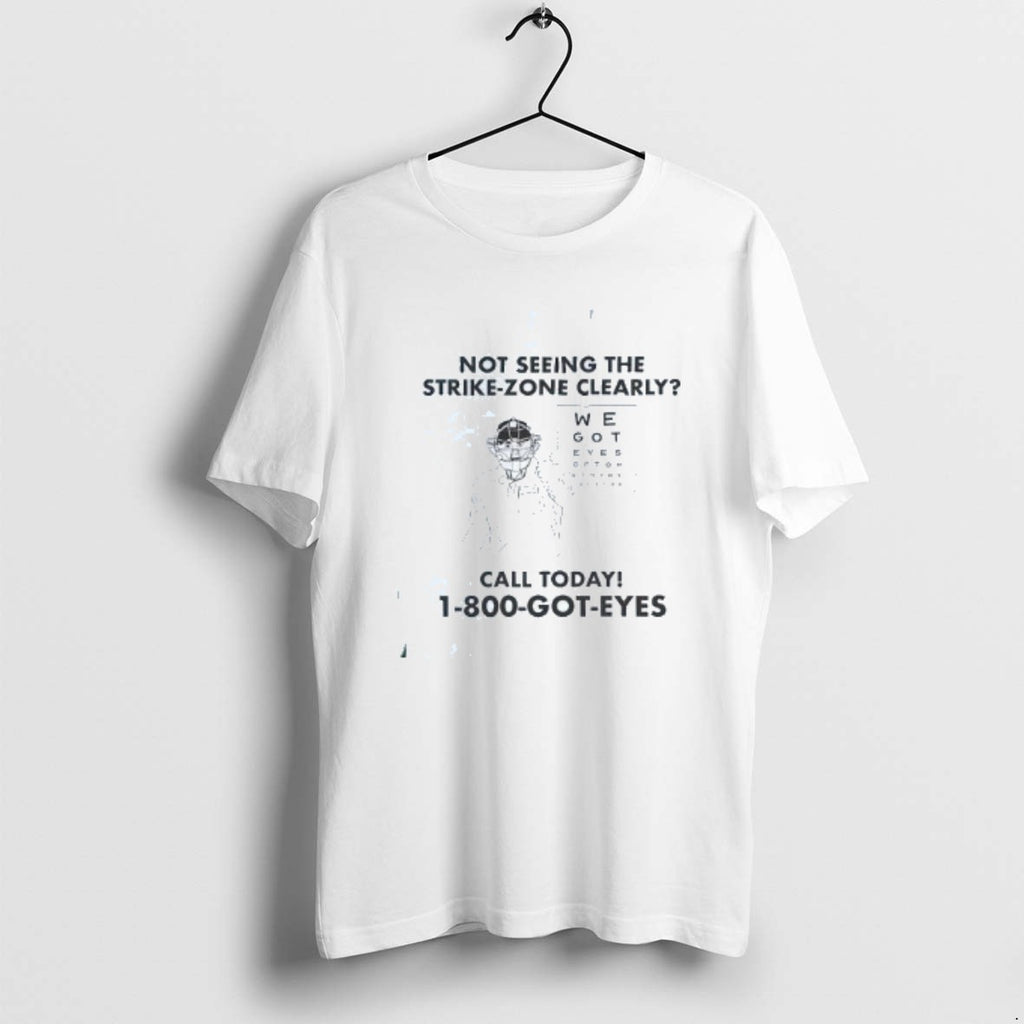 Official Not Seeing The Strike Zone Clearly Call Today 1800 Got Eyes T-Shirts, Hoodie, Sweatshirt | TeeBloomCo.com