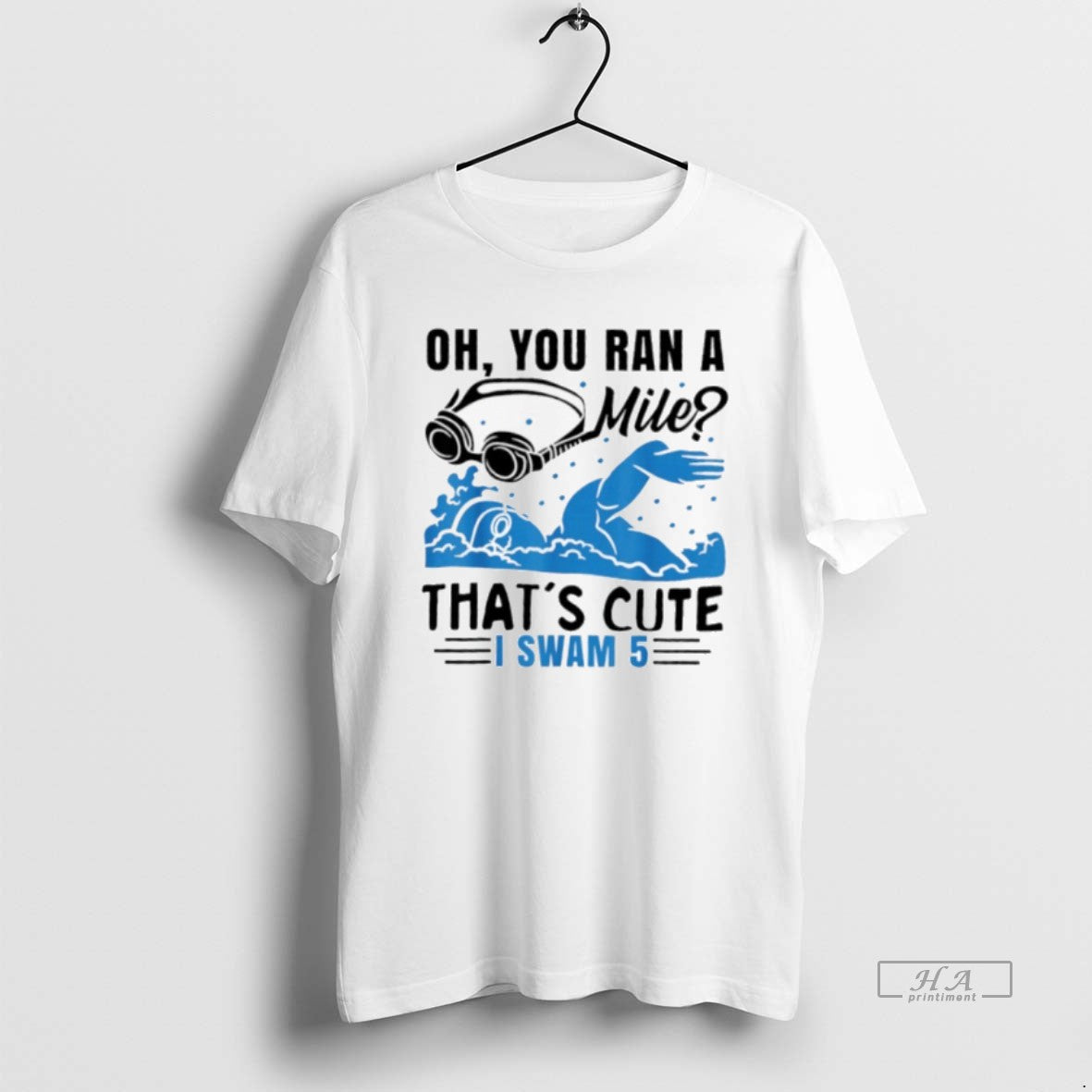 Official Oh You Ran A Mile Thats Cute I Swam 5 T-Shirts, Hoodie, Sweatshirt | TeeBloomCo.com