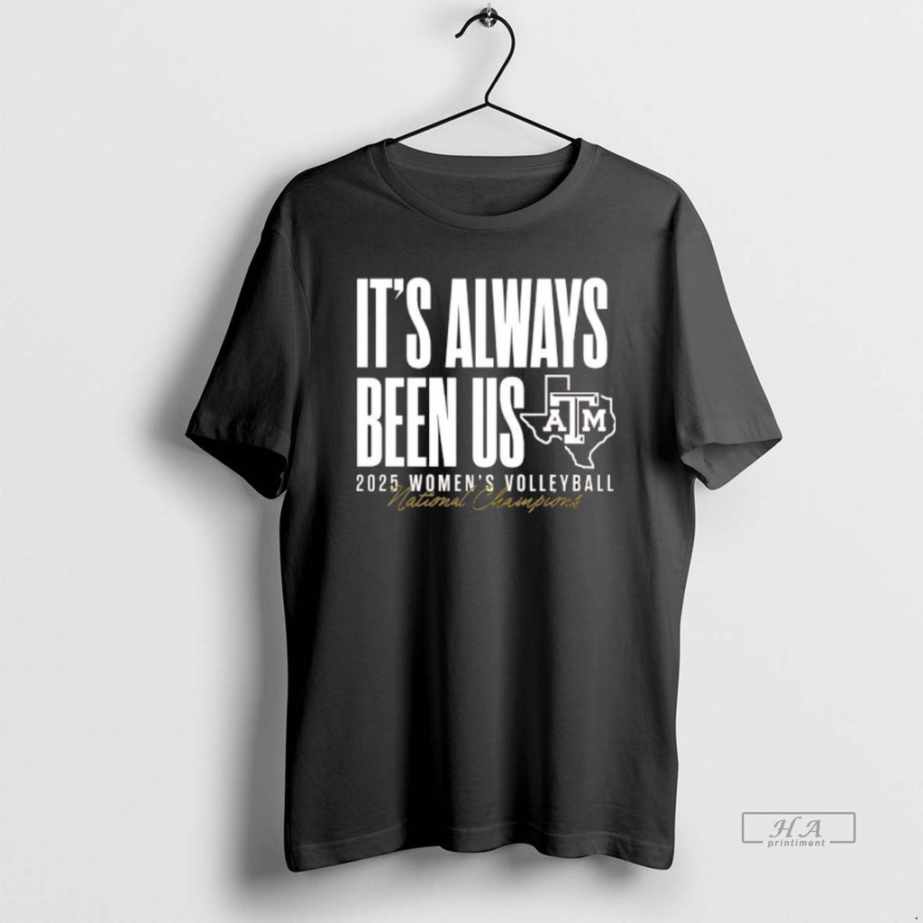 Official Texas Am Aggies Volleyball National Champs Its Always Been Us T-Shirts, Hoodie, Sweatshirt | TeeBloomCo.com