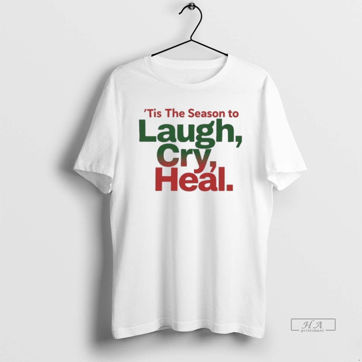 Official Tis The Season To Laugh Cry Heal T-Shirts, Hoodie, Sweatshirt | TeeBloomCo.com