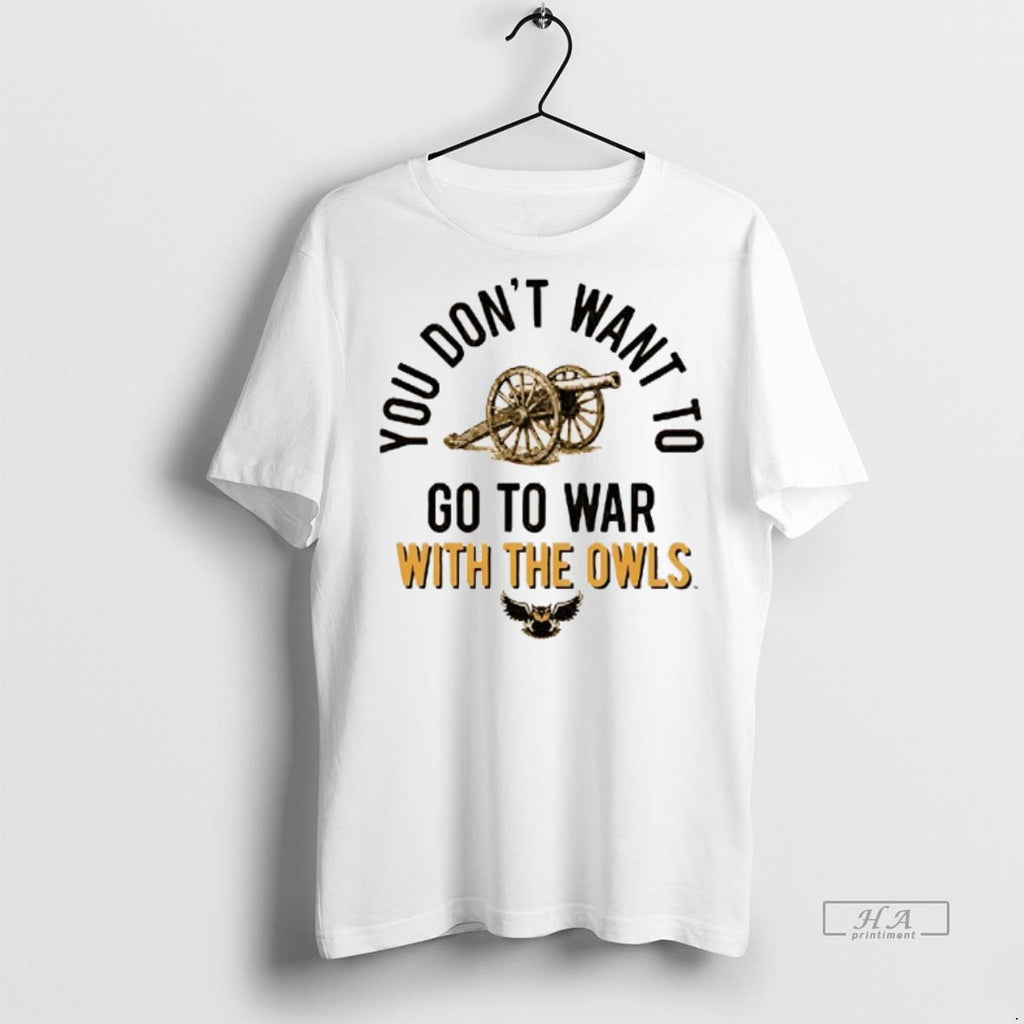 Official Trendy Ksu Owls You Dont Want To Go To War With The Owls Tee