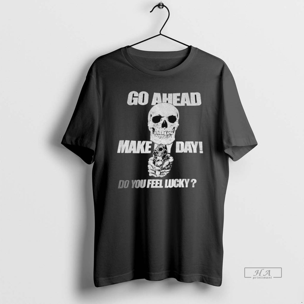 Official Trendy Skull Go Ahead Make My Day Do You Feel Lucky Halloween