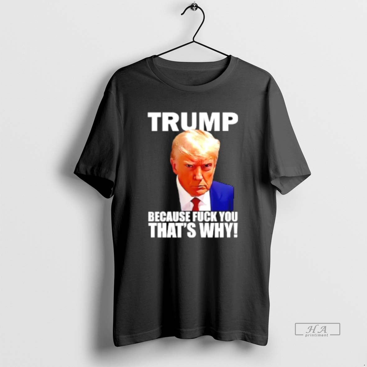 Official Trump Because Fuck You Thats Why T-Shirts, Hoodie, Sweatshirt | TeeBloomCo.com