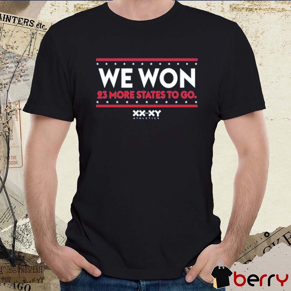 We Won 23 More States To Go Xx-xy Athletics t-shirt