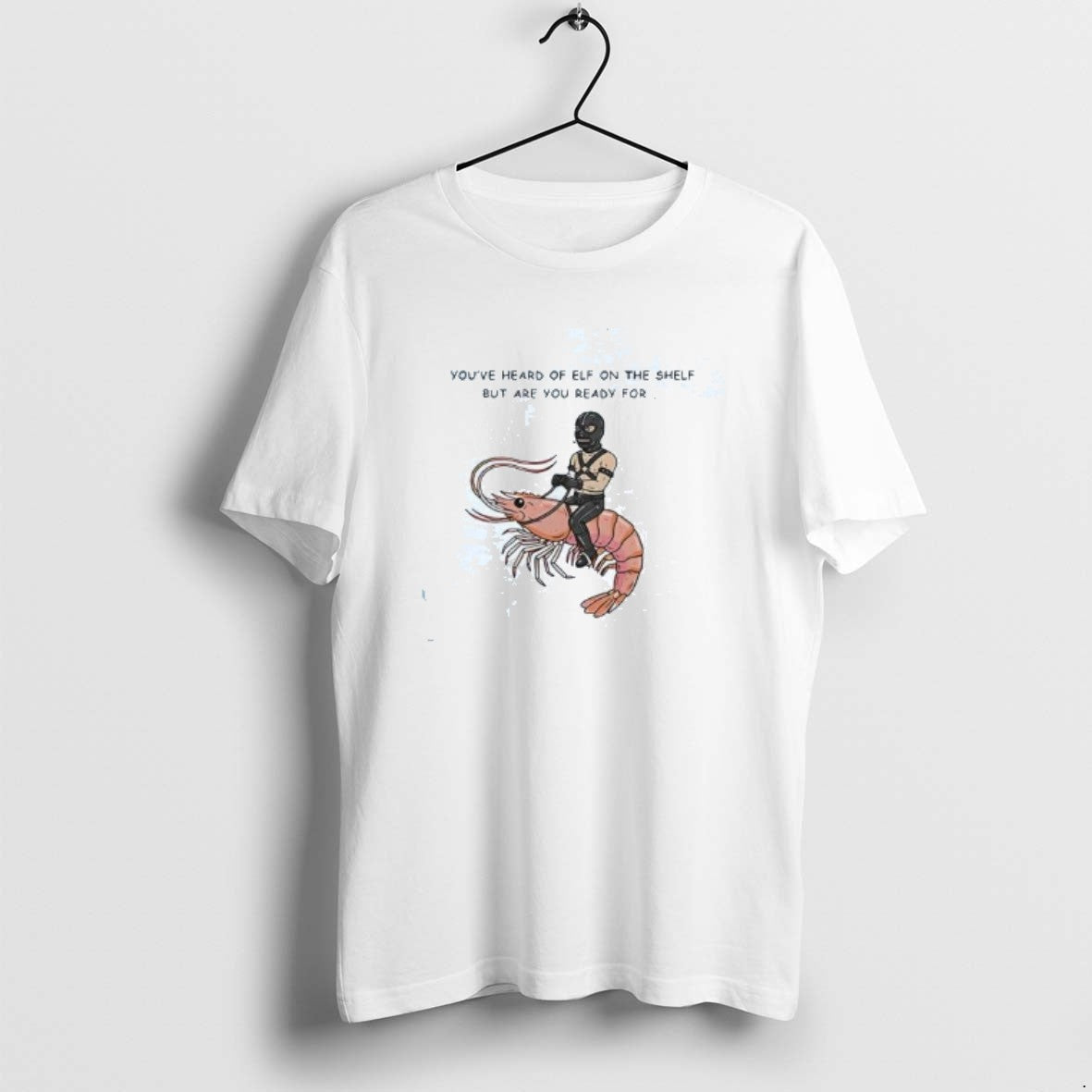 Official Youre Heard Of Elf The Shelf But Are You Ready For Gimp On T-Shirts, Hoodie, Sweatshirt | TeeBloomCo.com