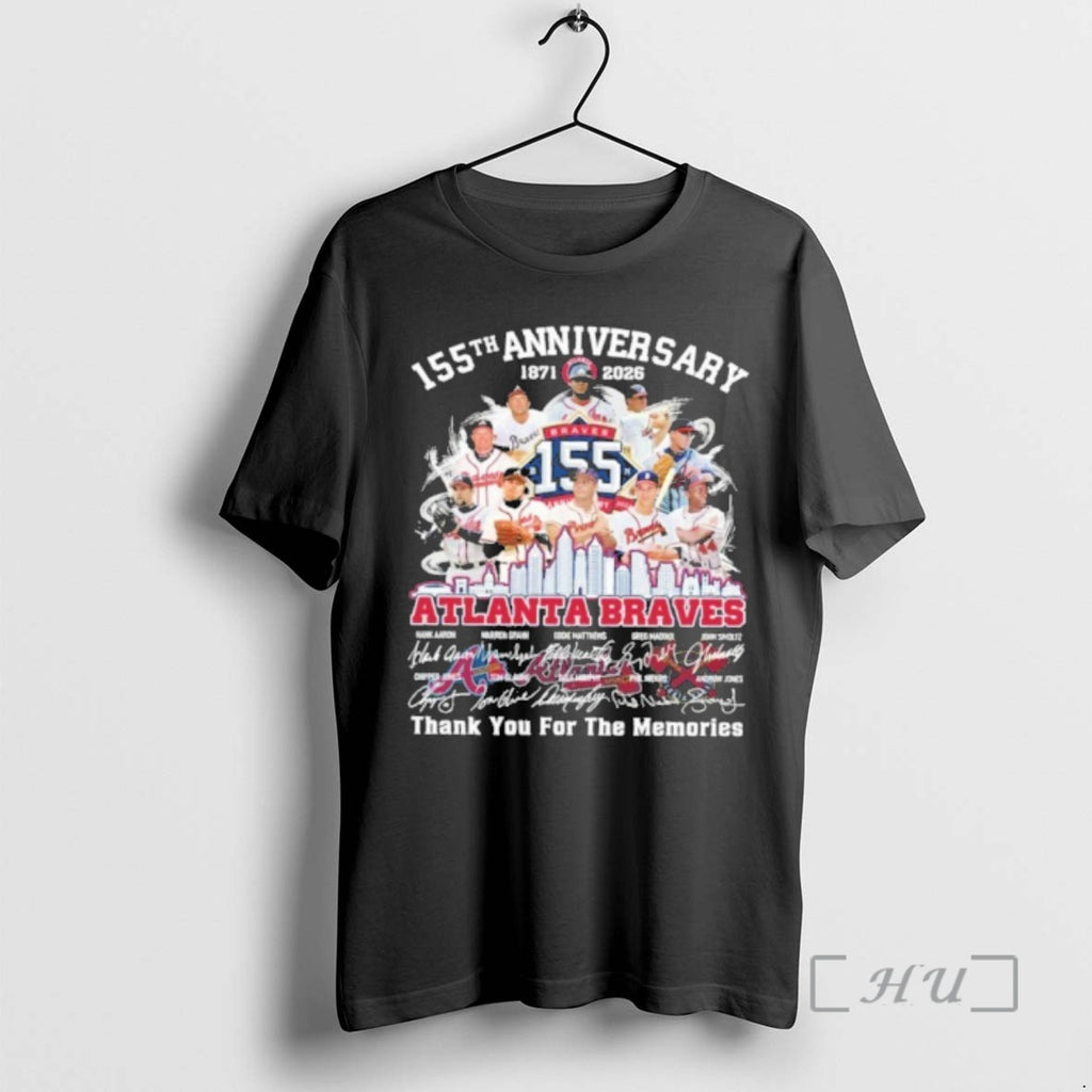 Officials 155th Anniversary 1871 2026 Team Player Atlanta Braves Signature Thank You For The Memories T-Shirts, Hoodie,...
