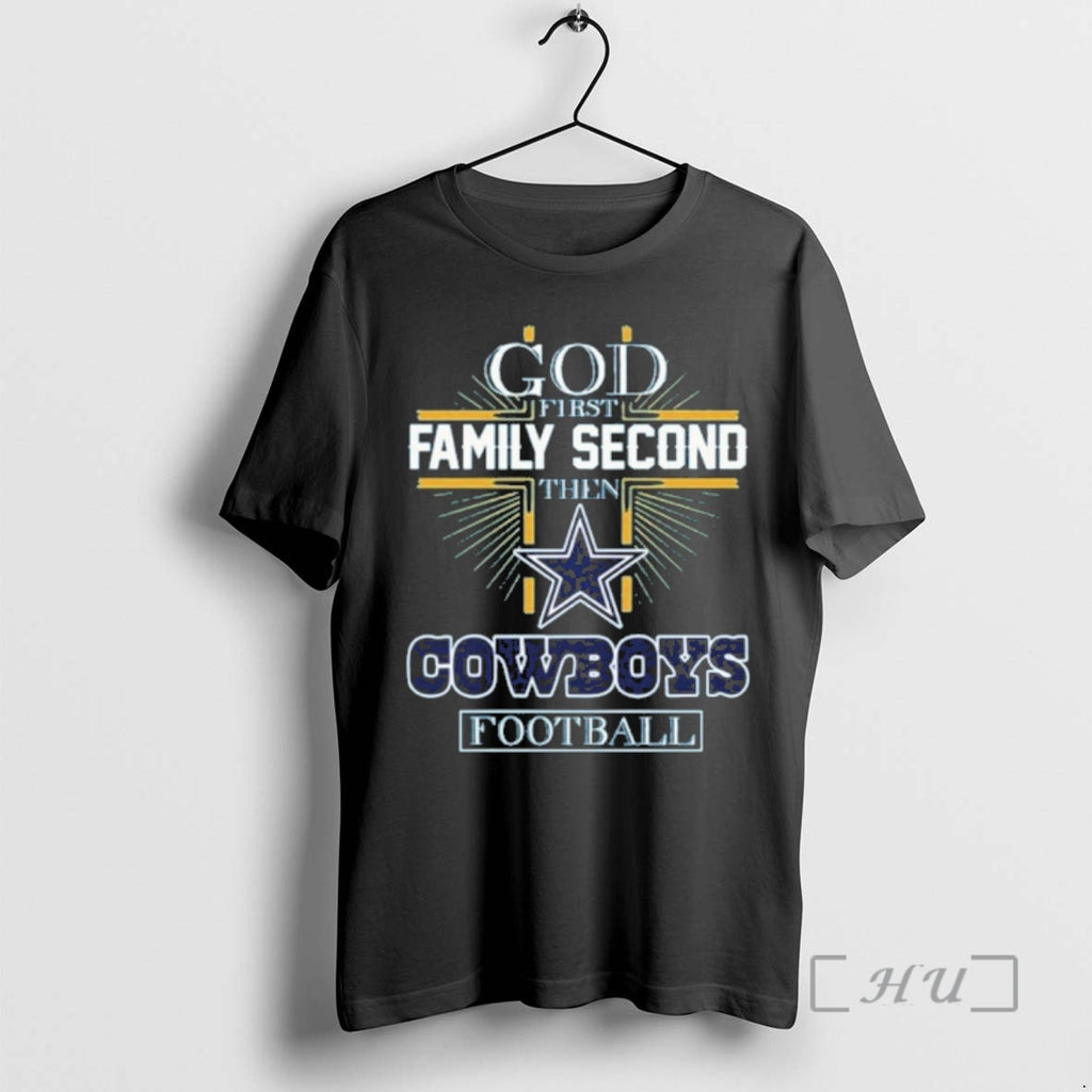 Officials 2025 God First Family Second Then Dallas Cowboys Football T-Shirts, Hoodie, Sweatshirt | TeeBloomCo.com
