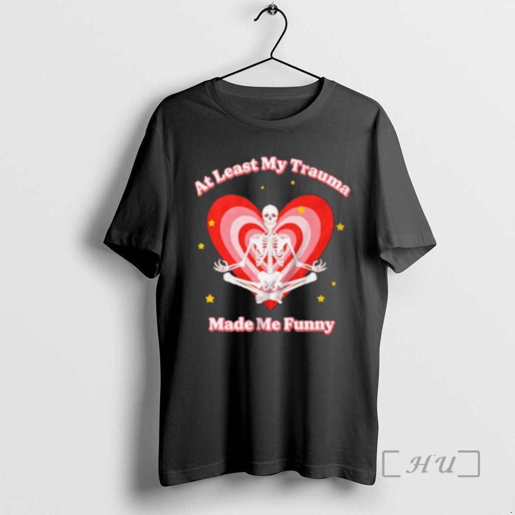 Officials At Least My Trauma Made Me Funny T-Shirts, Hoodie, Sweatshirt | TeeBloomCo.com