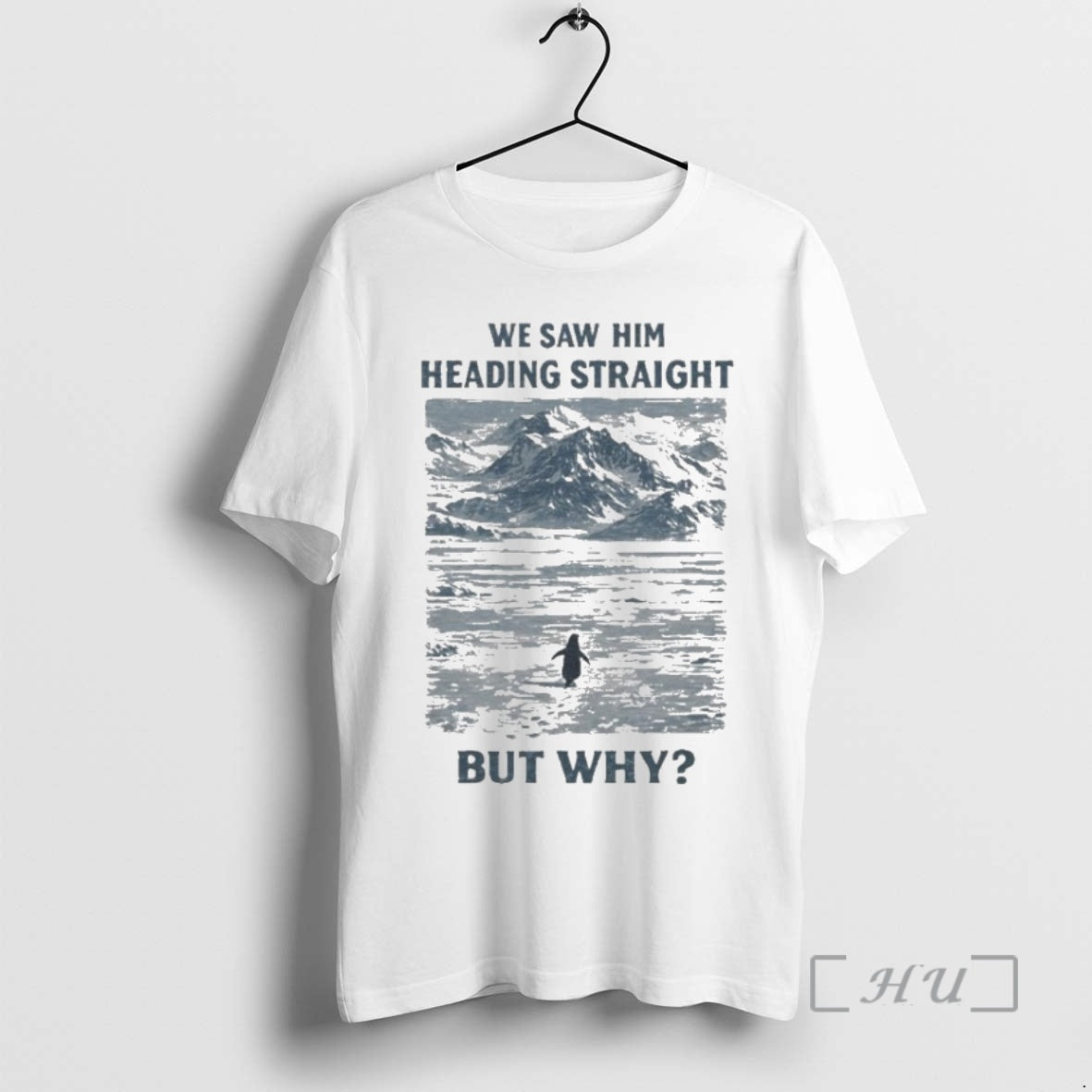 Officials But Why Penguin Meme We Saw Him Heading Straight T-Shirts, Hoodie, Sweatshirt | TeeBloomCo.com