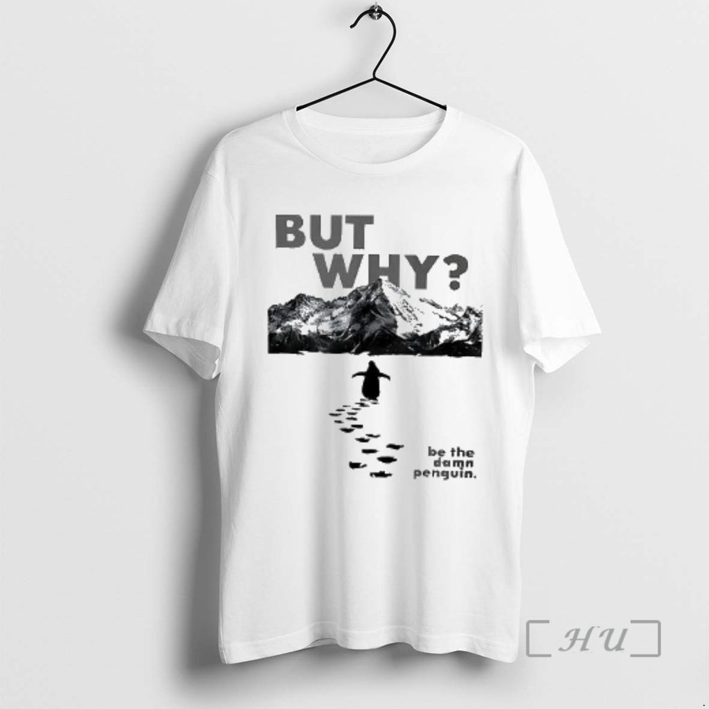 Officials But Why Be The Damn Penguin Woman T-Shirts, Hoodie, Sweatshirt | TeeBloomCo.com