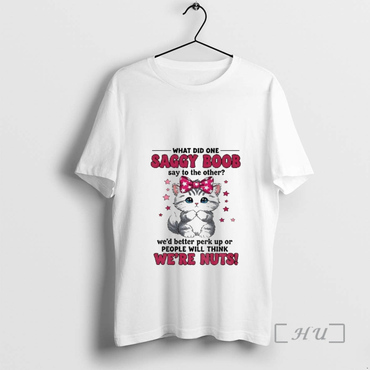 Officials Cat I What Did One Saggy Boob Say To The Other Wed Better Perk T-Shirts, Hoodie, Sweatshirt | TeeBloomCo.com