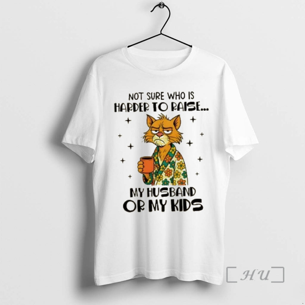 Officials Cat Not Sure Who Is Harder To Raise My Husband Or My Kids Premium T-Shirts, Hoodie, Sweatshirt | TeeBloomCo.com