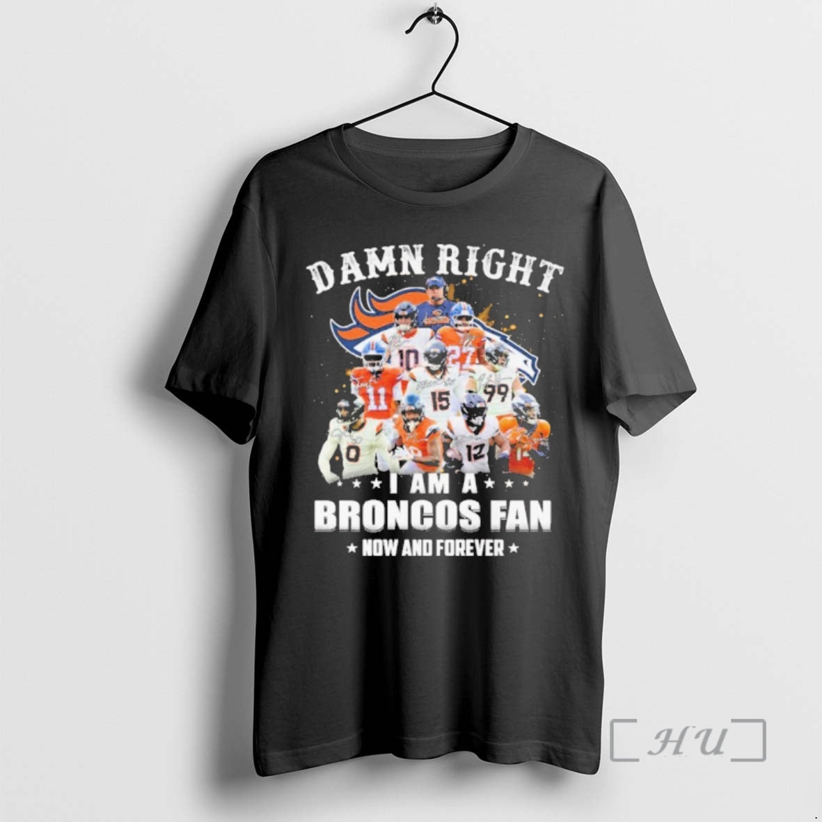 Officials Damn Right Team Player I Am A Broncos Fan Now And Forever Premium T-Shirts, Hoodie, Sweatshirt | TeeBloomCo.com