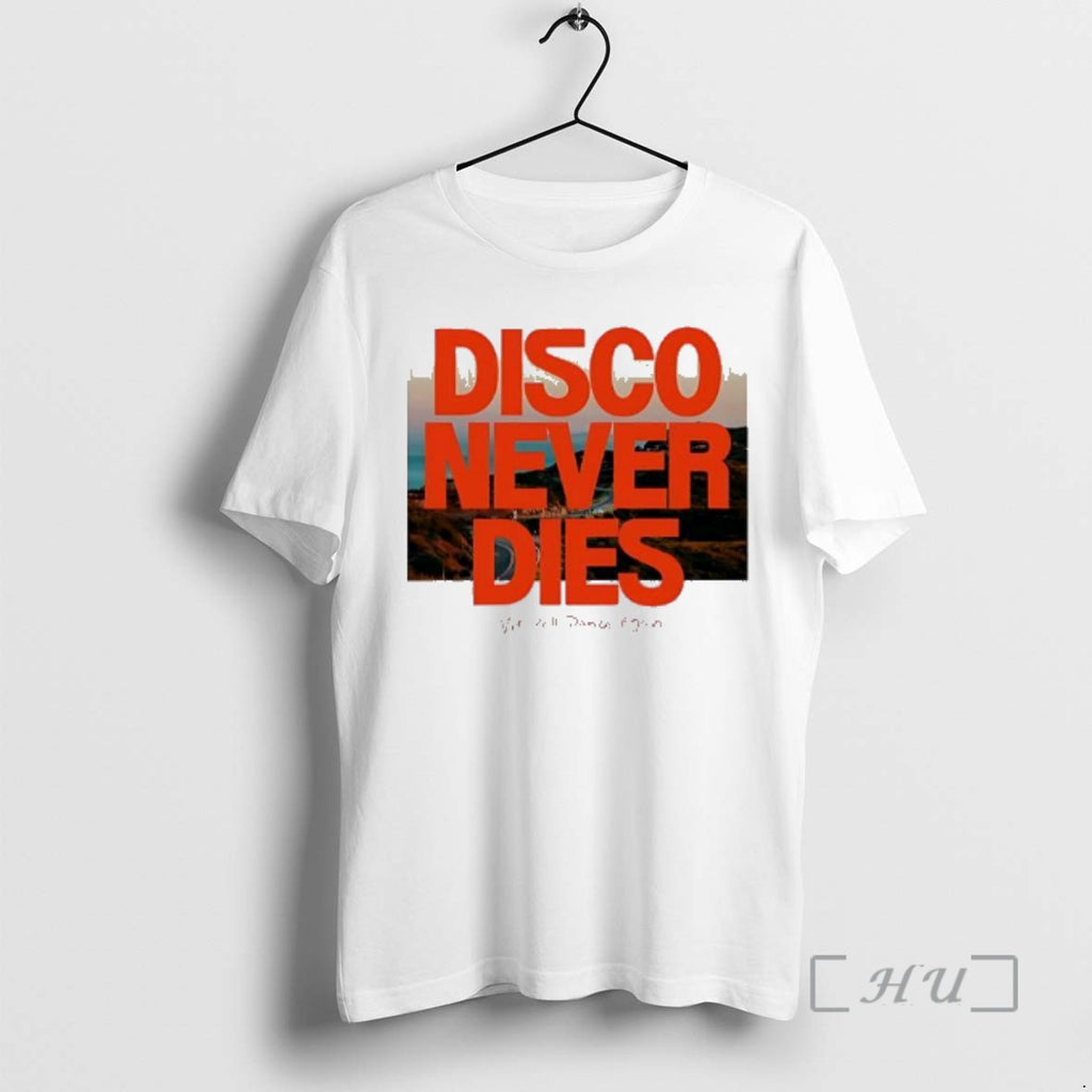 Officials Disco Never Dies We Will Dance Again T-Shirts, Hoodie, Sweatshirt | TeeBloomCo.com