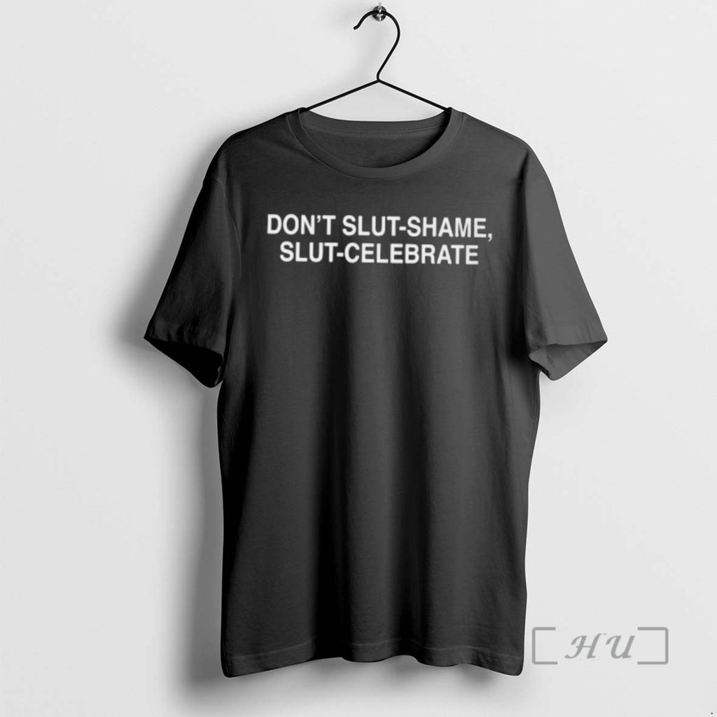 Officials Dont Slut Shame Slutcelebrate T-Shirts, Hoodie, Sweatshirt | TeeBloomCo.com