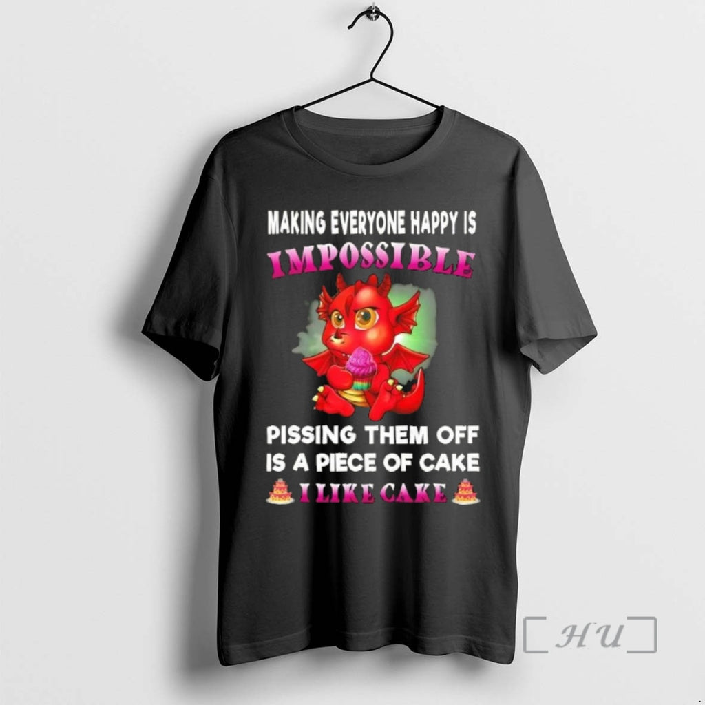 Officials Dragon Making Everyone Happy Is Impossible Pissing Them Off Is A Piece Of Cake T-Shirts, Hoodie, Sweatshirt
