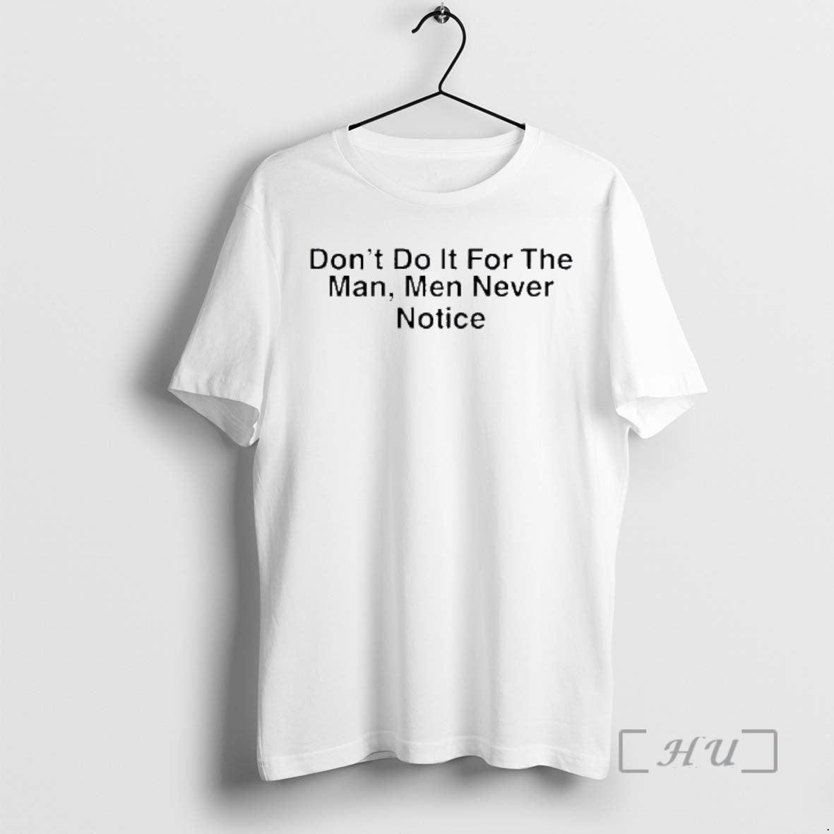 Officials Drake Dont Do It For The Man Men Never Notice Premium T Shirts Sweater Hoodie, Sweatshirt | TeeBloomCo.com