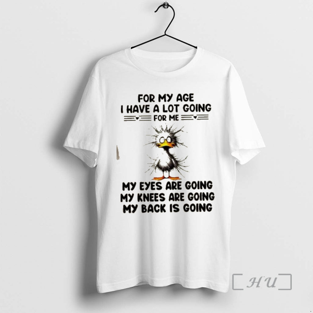 Officials Duck For My Age I Have A Lot Going For Me My Eyes Are T-Shirts, Hoodie, Sweatshirt | TeeBloomCo.com