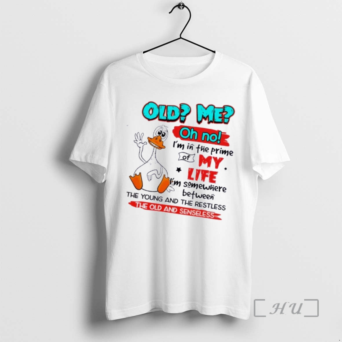 Officials Duck Old Me Oh No Im In The Prime Of My Life Im Somewhere T-Shirts, Hoodie, Sweatshirt | TeeBloomCo.com