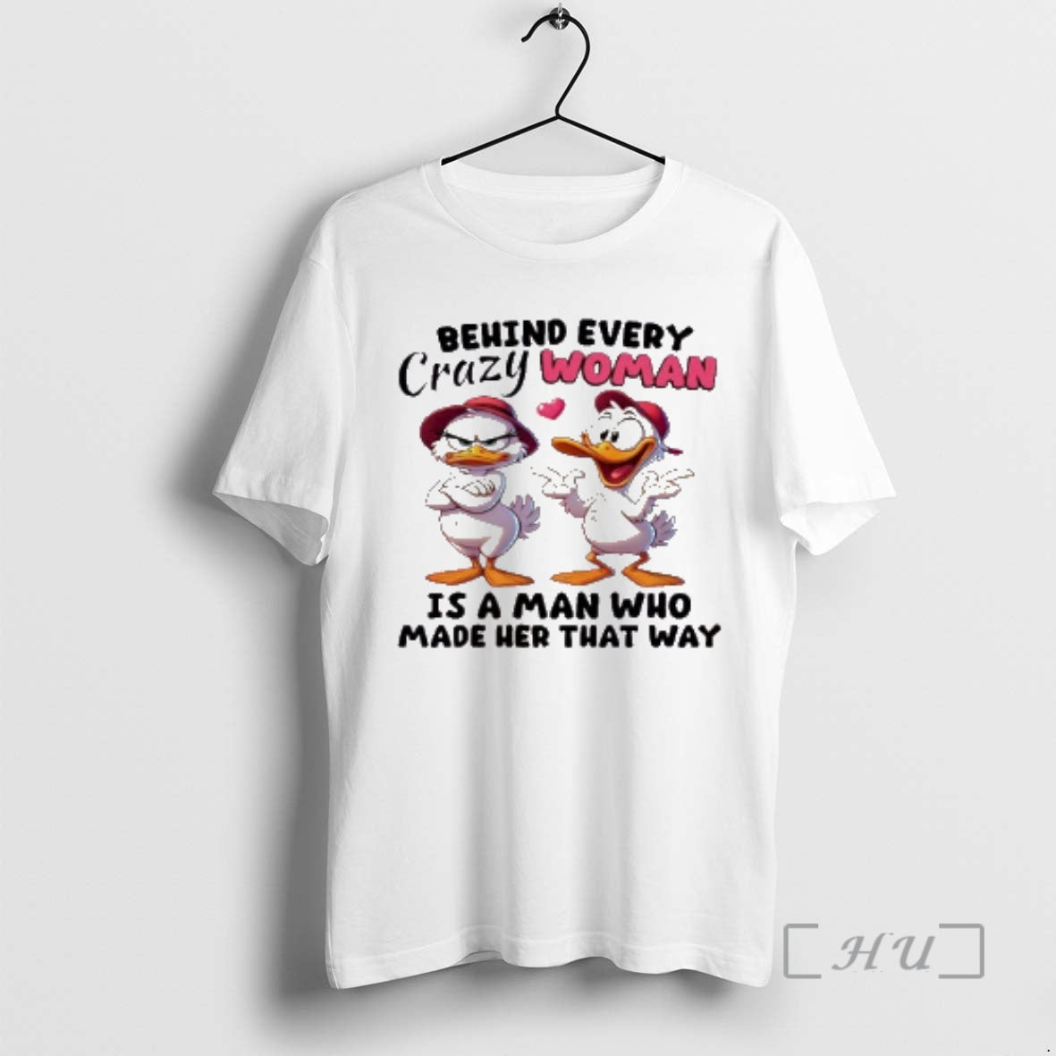 Officials Ducks Behind Every Crazy Women Is A Man Who Made Her That Way Premium T-Shirts, Hoodie, Sweatshirt | TeeBloomCo.com