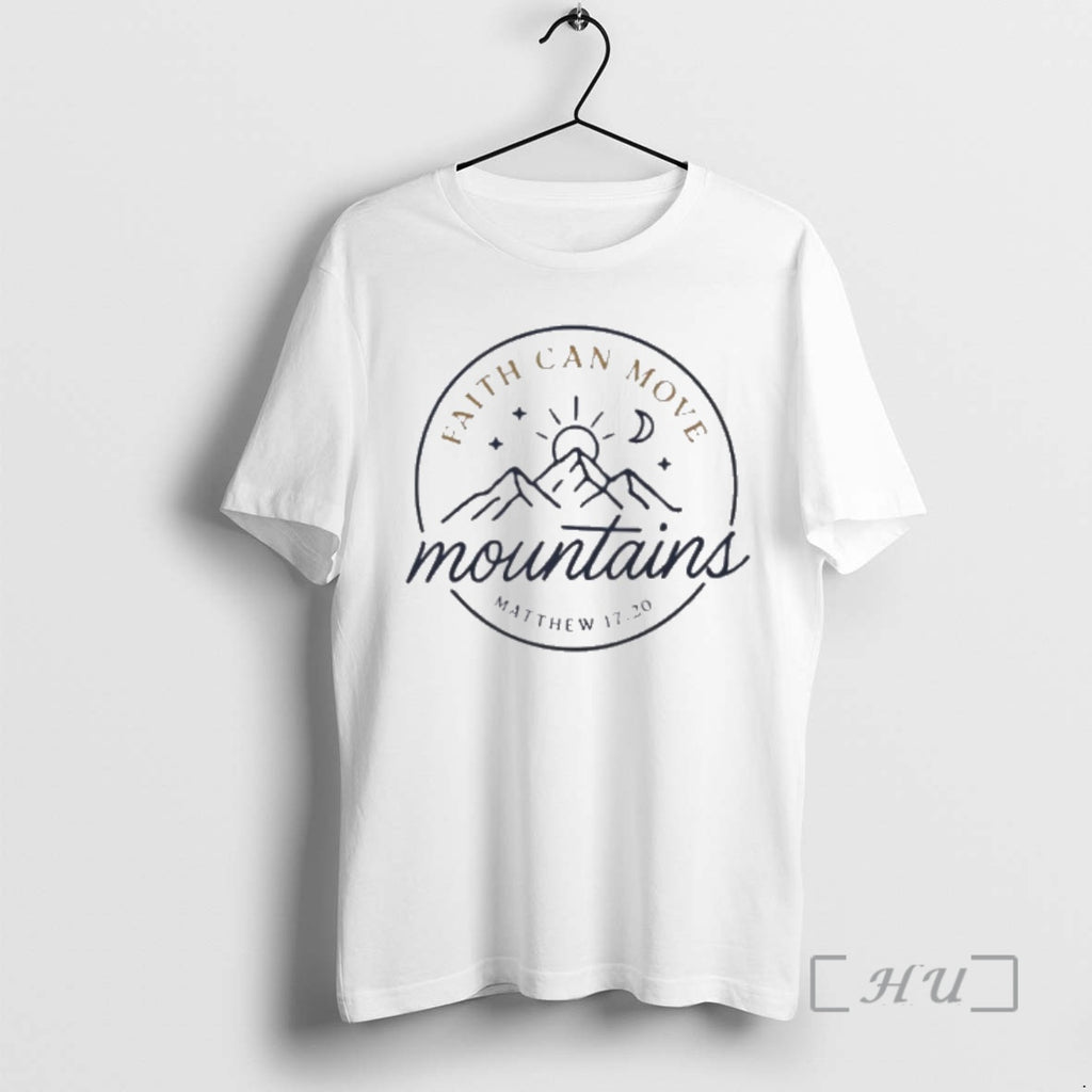 Officials Faith Can Move Mountains T-Shirts, Hoodie, Sweatshirt | TeeBloomCo.com