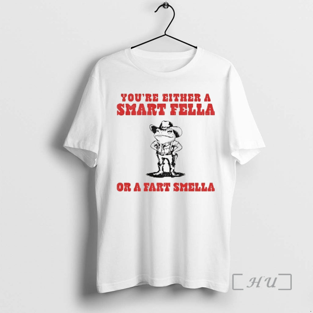 Officials Frog Cowboy Youre Either A Smart Fella Or A Fart Smella Premium T Shirts Hoodie, Sweatshirt | TeeBloomCo.com