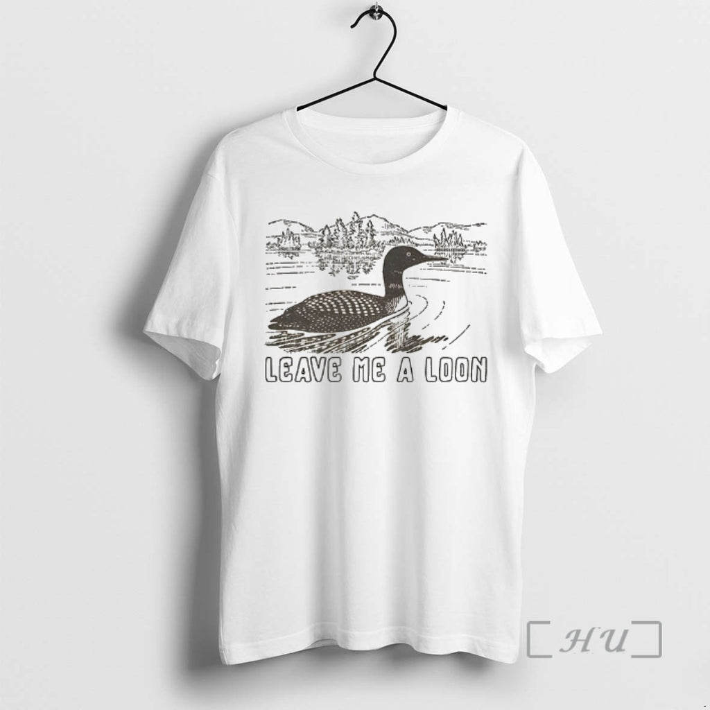 Officials Funny Leave Me A Loon T-Shirts, Hoodie, Sweatshirt | TeeBloomCo.com