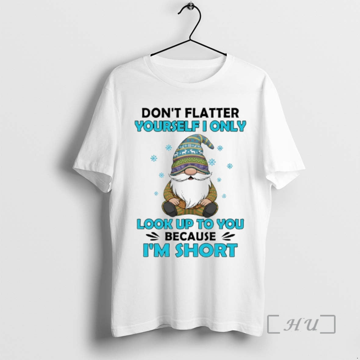 Officials Gnome Dont Flatter Yourself I Only Look Up To You Because Im Short Premium T-Shirts, Hoodie, Sweatshirt
