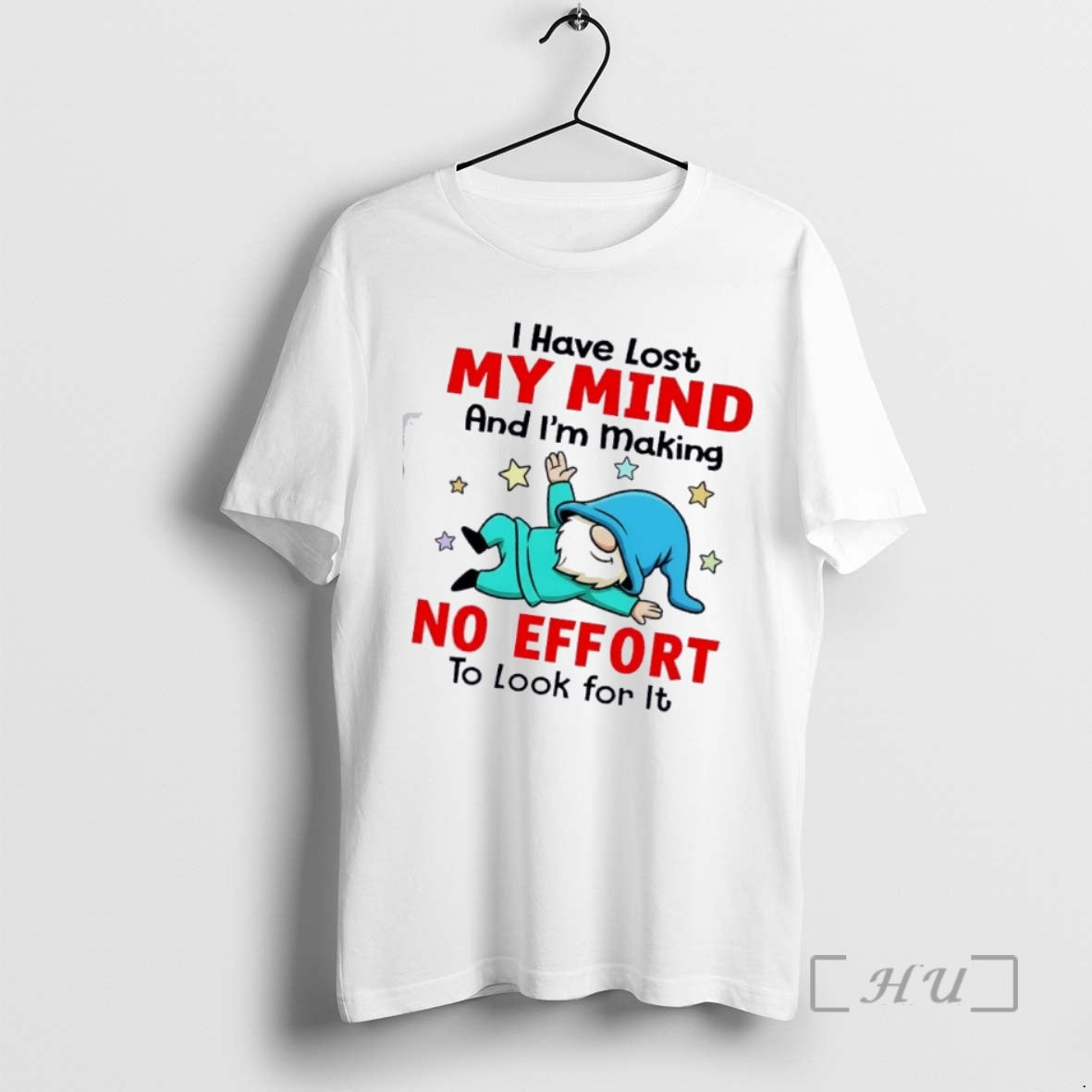 Officials Gnomes I Have Lost My Mind And Im Making No Effort To Look For T-Shirts, Hoodie, Sweatshirt | TeeBloomCo.com
