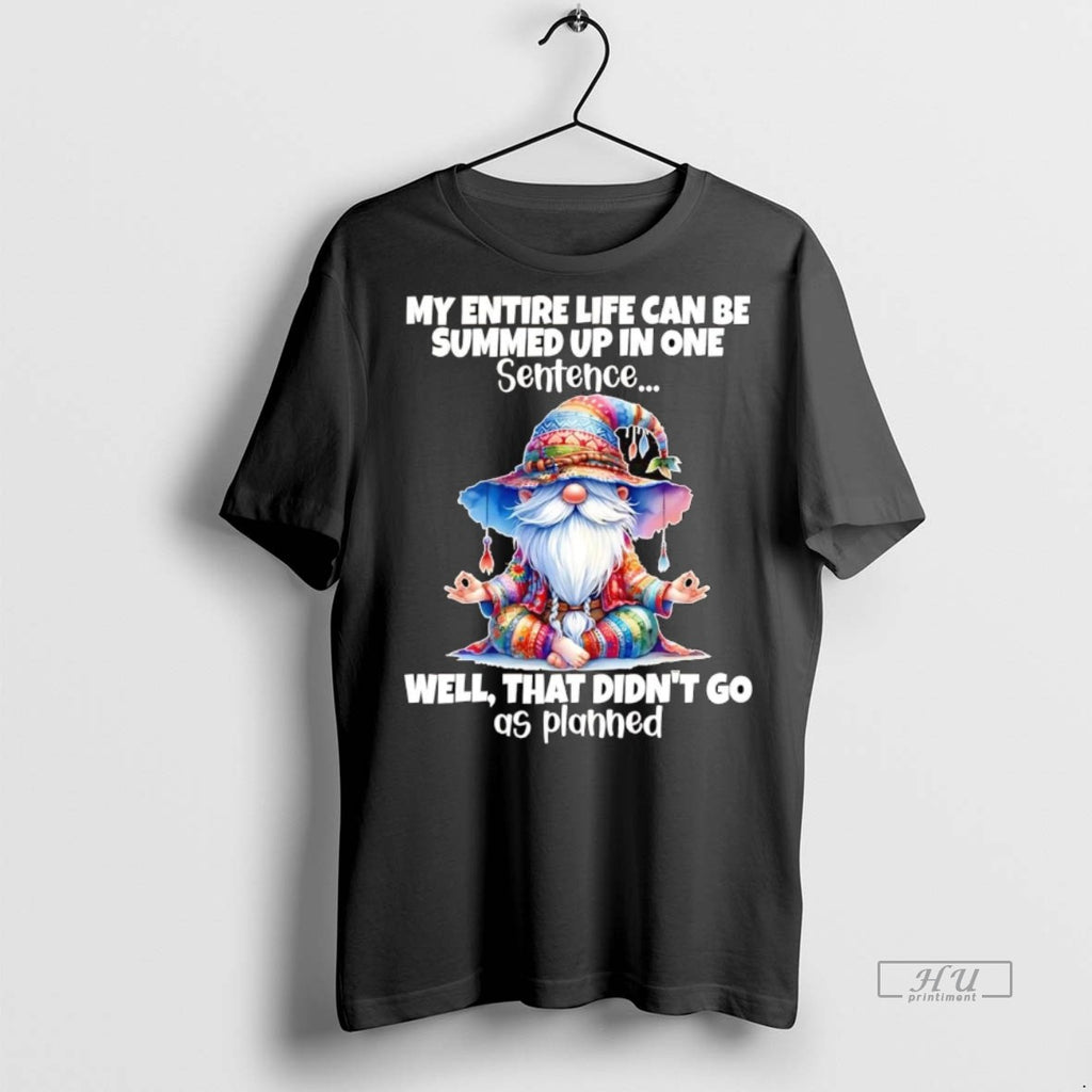 Officials Gnomes My Entire Life Can Be Summed Up In One Well Didnt Go As